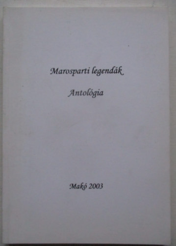 Marosparti legendk - antolgia