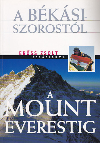 A Bksi-szorostl a Mount Everestig (Erss Zsolt fotalbuma)- dediklt