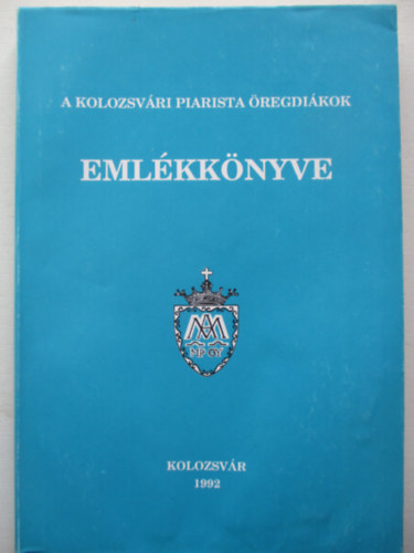 A Kolozsvri Piarista regdikok emlkknyve 1992