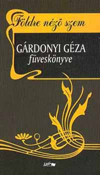 Grdonyi Gza - Fldre nz szem (Grdonyi Gza fvesknyve)