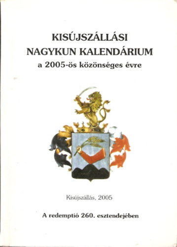 Kis�jsz�ll�si Nagykun kalend�rium a 2005-�s k�z�ns�ges �vre