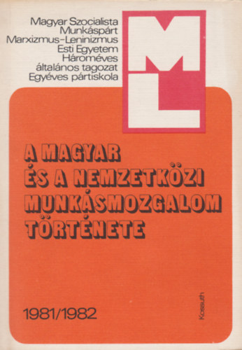 A Magyar s a Nemzetkzi Munksmozgalom Trtnete 1981/1982