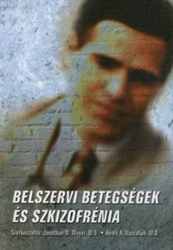 Jonathan M. Meyer; Henry A. Nasrallah  (szerk.) - Belszervi betegsgek s szkizofrnia