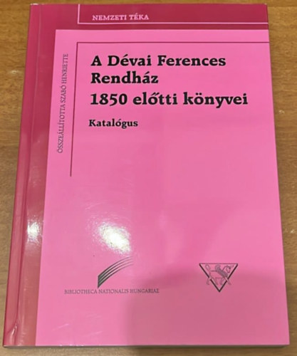 A Dvai Ferences Rendhz 1850 eltti knyvei (Katalgus)
