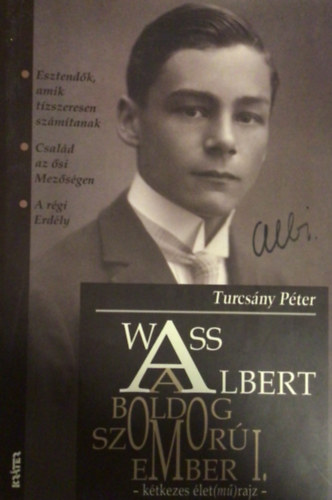 Turcsny Pter - Wass Albert, a boldog-szomor ember I. - Ktkezes let(m)rajz