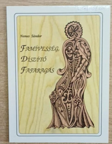 Nemes Sndor - Famvessg, dszt fafarags