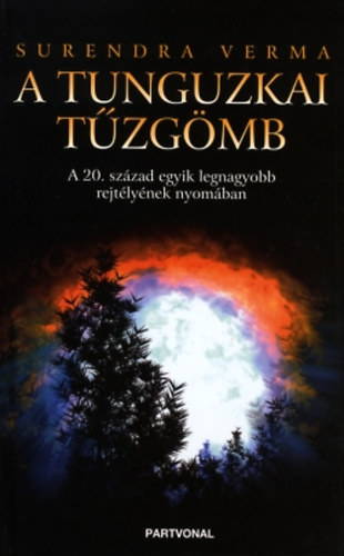 A tunguzkai t�zg�mb - A 20. sz�zad egyik legnagyobb rejt�ly�nek nyom�ban