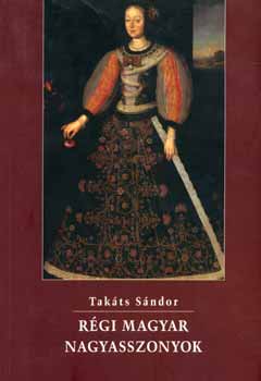 R�gi magyar nagyasszonyok