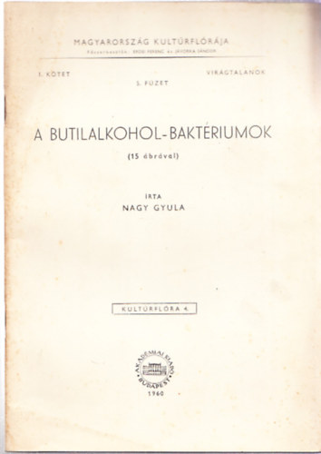 Nagy Gyula - A butilalkohol-baktriumok (Magyarorszg kultrflrja I. ktet, 5. fzet)