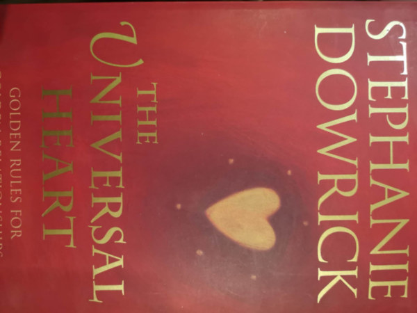 Stephanie Dowrick - The Universal Heart