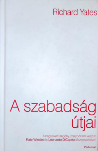 Richard Yates - A szabadsg tjai