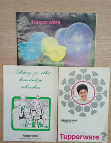 3 db Tupperware kiadvny: Mirt ppen Tupperware -Nhny j tlet bemutatjja sikerhez - Tupperware katalgus