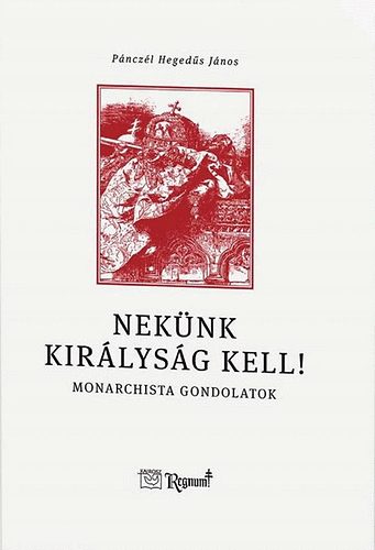 Neknk kirlysg kell! - Monarchista gondolatok