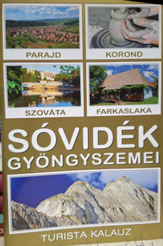 S�vid�k gy�ngyszemei - Parajd, Korond, Szov�ta, Farkaslaka