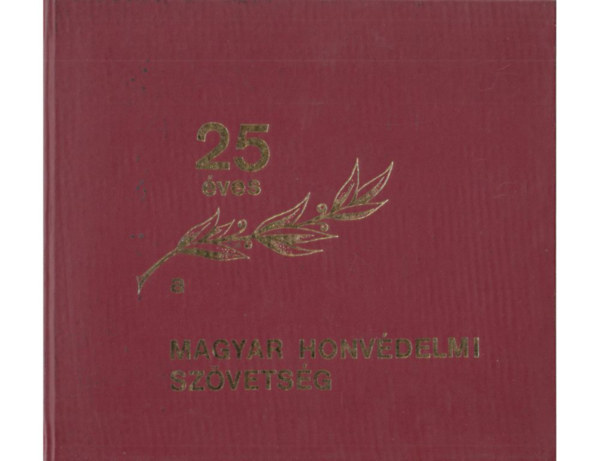 25 �ves a Magyar Honv�delmi Sz�vets�g