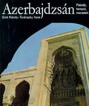 Azerbajdzs�n: Palot�k, tornyok, mecsetek
