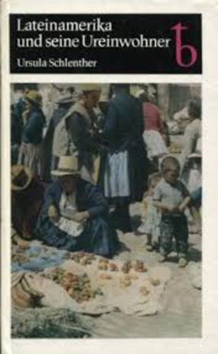 ursula schlenther - Lateinamerika und seine Ureinwohner