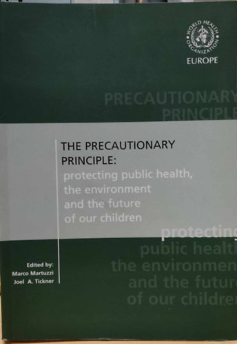 The Precautionary Principle: protecting public health, the environment and the future of our children