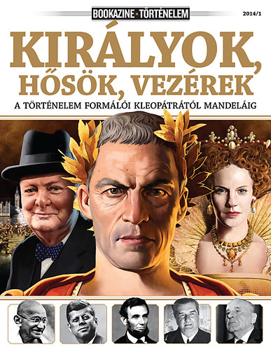 Bookazine Trtnelem 2014/1 - Kirlyok, hsk, vezrek - a trtnelem formli Kleoptrtl Mandelig