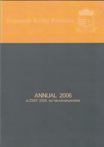 Bajomi-Lzr Pter  (szerk.) - Zsigmond Kirly Fiskola - Annual 2006. vi tanulmnyktete