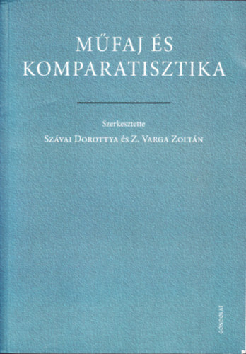 Z. Varga Zolt�n  (szerk.) Sz�vai Dorottya (szerk.) - M�faj �s komparatisztika