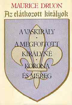Maurice Druon - Az el�tkozott kir�lyok I-II.