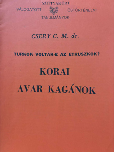 Turkok voltak-e az etruszkok? - Korai avar kagnok -reprint