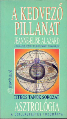 Jeanne-Elise Alazard - A kedvez pillanat - Asztrolgia - A csillagfejts tudomnya