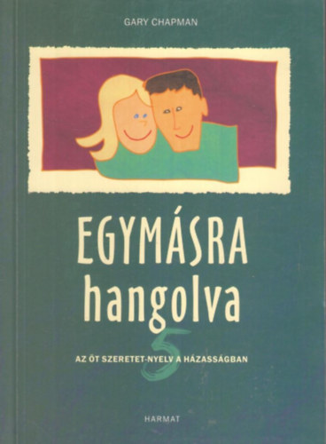 Egymsra hangolva  - Az t szeretet-nyelv a hzassgban