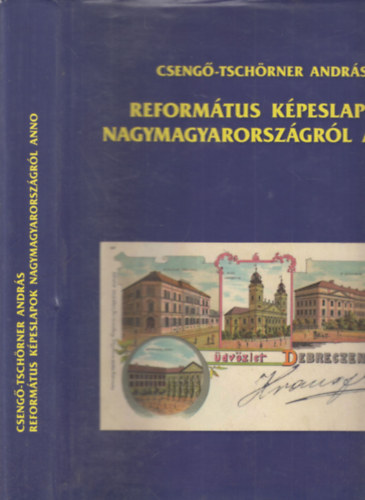 Reformtus kpeslapok Nagymagyarorszgrl anno (dediklt)