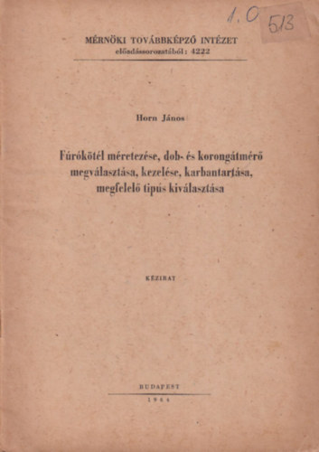 F�r�k�t�l m�retez�se, dob- �s korong�tm�r� megv�laszt�sa, kezel�se, karbantart�sa, megfelel� tipus kiv�laszt�sa (k�zirat)