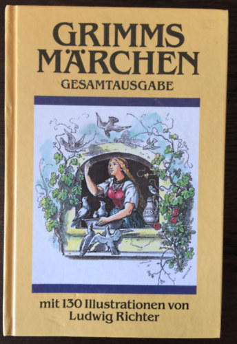 Grimms Marchen Gesamtausgabe mit 130 Illustrationen von Ludwig Richter