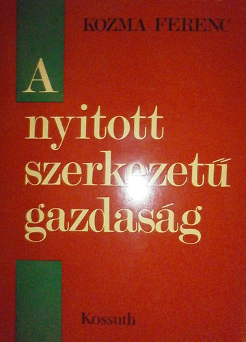 Kozma Ferenc - A nyitott szerkezet gazdasg