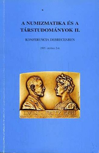 A numizmatika s a trstudomnyok II. Konferencia Debrecenben 1995