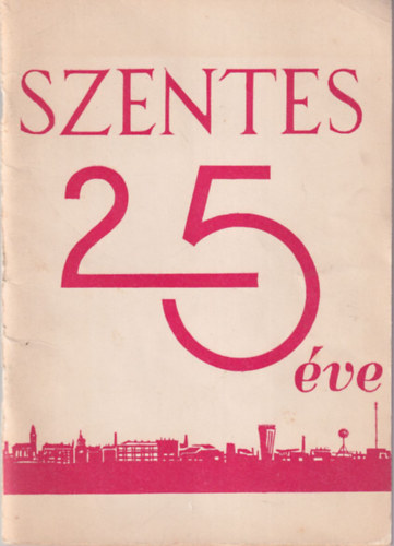 Szentes 25 �ve