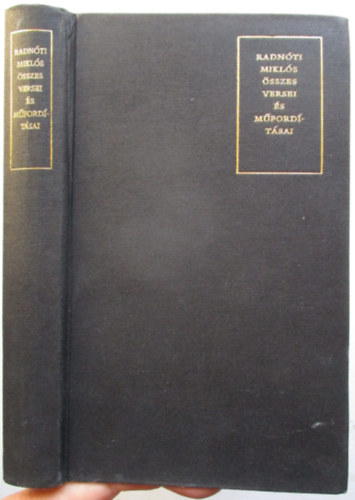 Radn�ti Mikl�s �sszes versei �s m�ford�t�sai