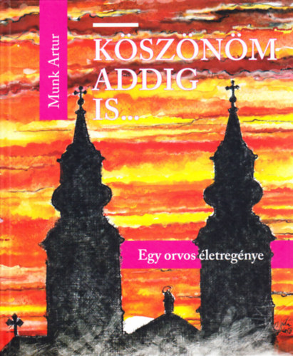 Munk Artur - Köszönöm addig is...