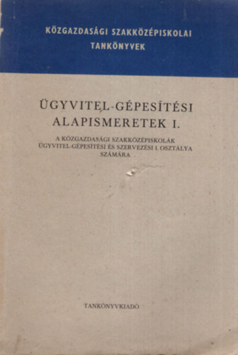 Terelmes Ferenc Ferenczi Istvn - gyvitel -gpestsi alapismeretek I. - A kzgazdasgi szakkzpiskolk gyvitel-gpestsi s szervezsi I. osztlya szmra