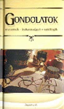 Gondolatok - Aforizm�k, b�lcsess�gek, sz�ll�ig�k