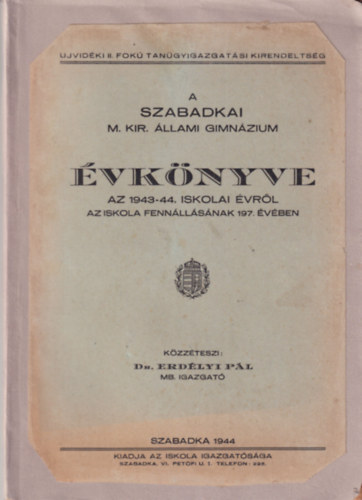 A Szabadkai M. Kir. �llami Gimn�zium �vk�nyve - Az 1943-44. iskolai �vr�l az iskola fenn�ll�s�nak 197. �v�ben