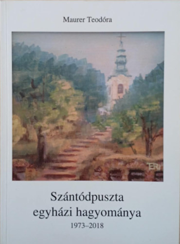 Sz�nt�dpuszta egyh�zi hagyom�nyai 1973-2018