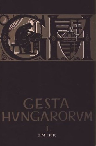 Gesta Hungarorum I. - Trtnelmnk a Honfoglalstl Mohcsig (Tanulmnyok)