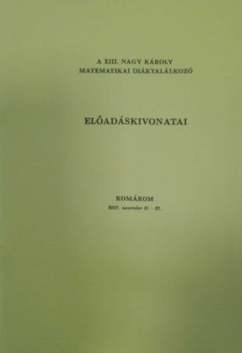 A XIII. Nagy Kroly matematikai diktallkoz eladskivonatai (2003. november 21.-23.)