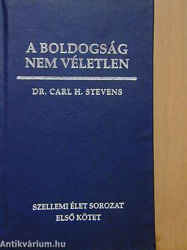 A boldogsg nem vletlen - TMUTAT A GYAKORLATI LETHEZ BIBLIAI NZPONTBL - Szellemi let 1.