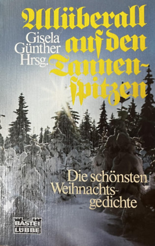 Allberall auf den Tannenspitzen. Die schnsten Weihnachtsgedichte
