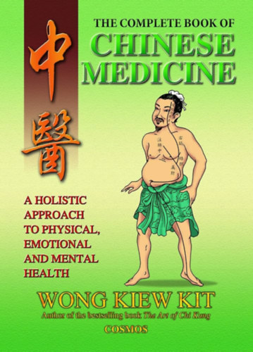 The Complete Book of Chinese Medicine: A holistic Approach to Physical, Emotional and Mental Health (A knai orvosls teljes knyve: Holisztikus megkzelts a fizikai, rzelmi s mentlis egszsghez)