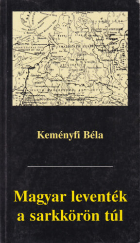 Keményfi Béla - Magyar leventék a sarkkörön túl