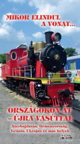 Mikor elindul a vonat... - Országokon át - újra vasúttal