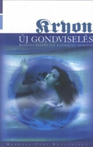 Kryon gi-csatornbl rkezett tantsa - Tizedik ktet - j gondvisels