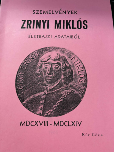Szemelvnyek Zrnyi Mikls letrajzi adataibl
